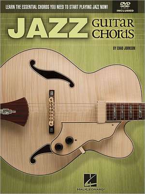 Jazz Guitar Chords Learn the Essential Chords You Need to Start Playing Jazz Now! - Book/Online Audio de Chad Johnson