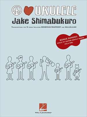 Jake Shimabukuro - Peace Love Ukulele de Jake Shimabukuro