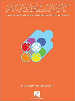 Modalogy: Scales, Modes & Chords: The Primordial Building Blocks of Music de Jeff Brent