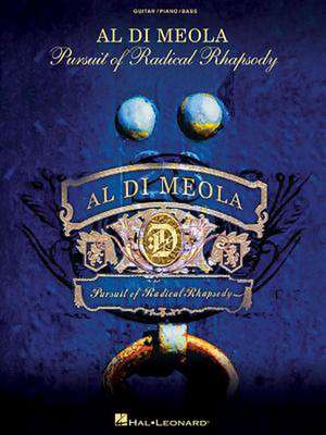 Al Di Meola: Pursuit of Radical Rhapsody de Hal Leonard Publishing Corporation