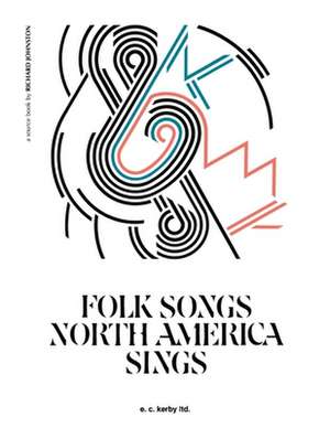 Folk Songs North America Sings: Voice and Piano de Richard Johnston