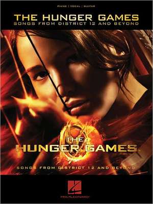 The Hunger Games: Songs from District 12 and Beyond de Hal Leonard Publishing Corporation