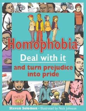 Homophobia: Deal with It and Turn Prejudice Into Pride de Steven Solomon