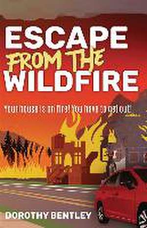 Escape from the Wildfire de Dorothy Bentley