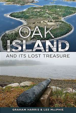 Oak Island and Its Lost Treasure de Graham Harris