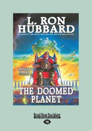 The Doomed Planet: Mission Earth the Biggest Science Fiction Dekalogy Ever Written: Volume Ten (Large Print 16pt) de L. Ron Hubbard