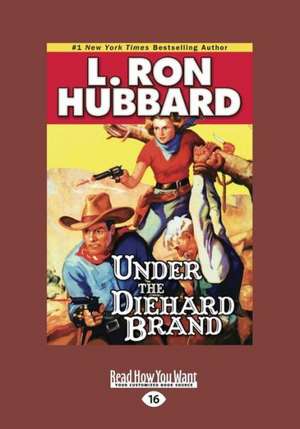 Under the Diehard Brand de L. Ron Hubbard