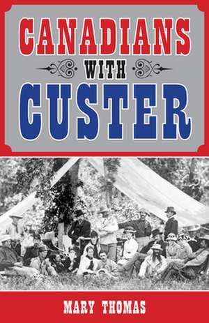 Canadians with Custer de Mary Thomas