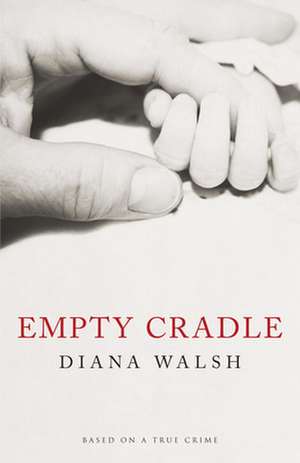 Empty Cradle de Diana Walsh