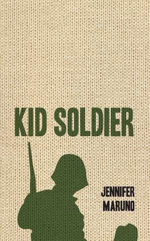 Kid Soldier de Jennifer Maruno