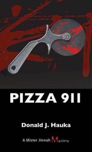 Pizza 911: A Mister Jinnah Mystery de Donald J. Hauka