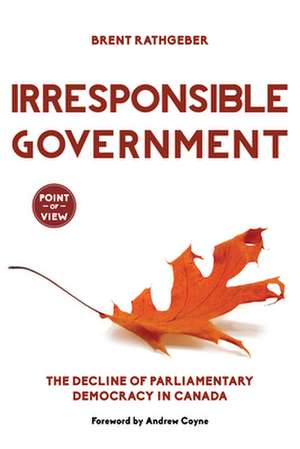 Irresponsible Government de Brent Rathgeber