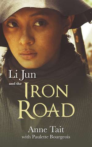 Li Jun and the Iron Road de Anne Tait