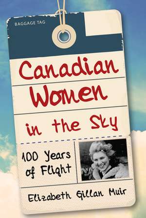 Canadian Women in the Sky de Elizabeth Gillan Muir