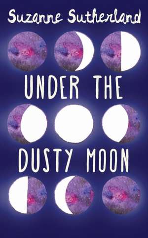 Under the Dusty Moon de Suzanne Sutherland