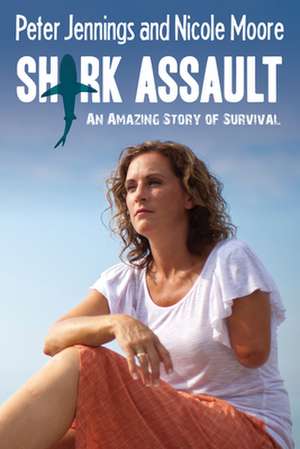 Shark Assault: An Amazing Story of Survival de Peter Jennings