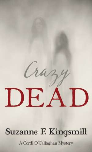 Crazy Dead de Suzanne F. Kingsmill