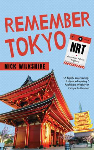 Remember Tokyo: A Foreign Affairs Mystery de Nick Wilkshire