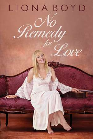 No Remedy for Love de Liona Boyd