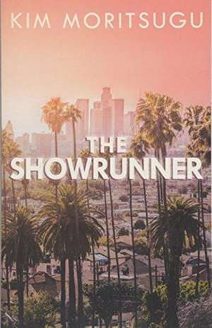 The Showrunner de Kim Moritsugu