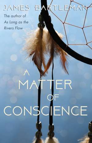 Matter of Conscience de James Bartleman