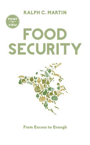 Food Security: From Excess to Enough de Ralph C. Martin