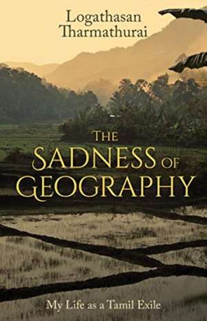 Sadness of Geography de Logathasan Tharmathurai