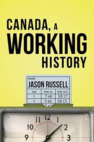 Canada, a Working History de Jason Russell