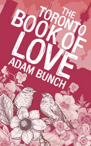 Toronto Book of Love de Adam Bunch