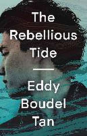 The Rebellious Tide de Eddy Boudel Tan