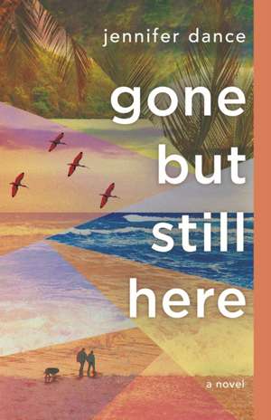 Gone but Still Here de Jennifer Dance