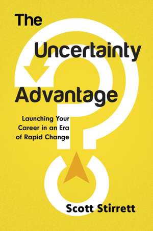 The Uncertainty Advantage de Scott Stirrett