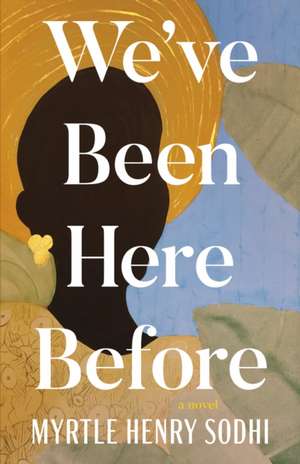 We've Been Here Before de Myrtle Henry Sodhi