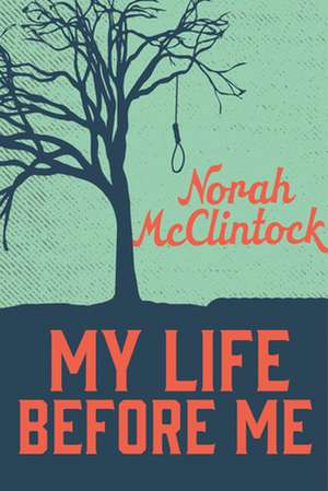 My Life Before Me de Norah McClintock