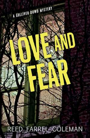 Love and Fear: A Gulliver Dowd Mystery de Reed Farrel Coleman