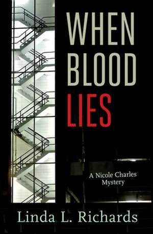 When Blood Lies: A Nicole Charles Mystery de Linda Richards