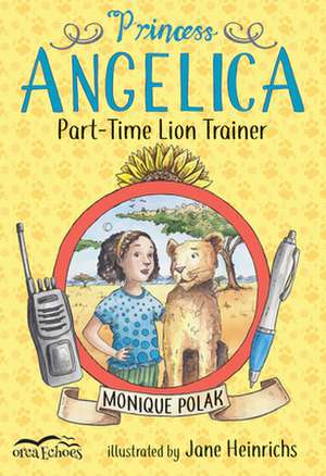 Princess Angelica, Part-Time Lion Trainer de Monique Polak