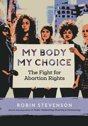 My Body, My Choice de Robin Stevenson