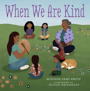 When We Are Kind de Monique Gray Smith