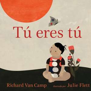 Tú Eres Tú de Richard Van Camp