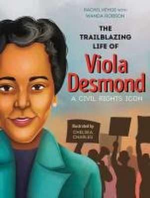 The Trailblazing Life of Viola Desmond de Rachel Kehoe