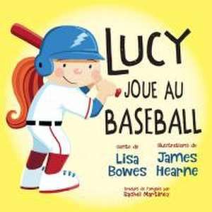 Lucy Joue Au Baseball de Lisa Bowes