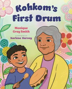 Kohkom's First Drum de Monique Gray Smith