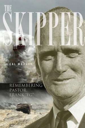 The Skipper: Remembering Pastor Frank FG Bursey de Cal Morgan