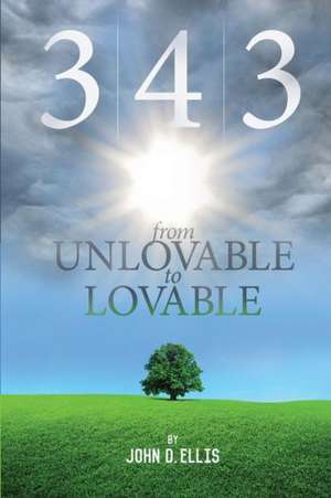 3-4-3 from Unlovable to Lovable de John D. Ellis