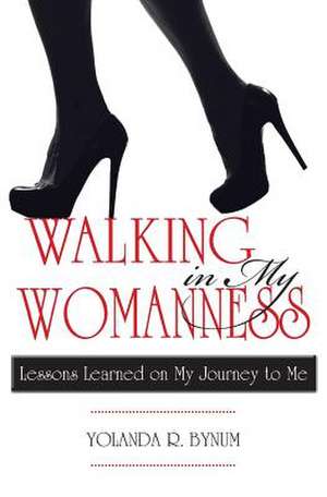 Walking in My Womanness de Bynum, Yolanda R.