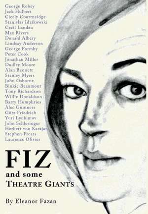 Fiz: And Some Theatre Giants de Eleanor Fazan