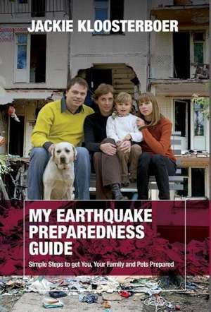 My Earthquake Preparedness Guide de Jackie Kloosterboer