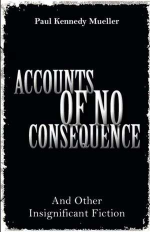 Accounts of No Consequence de Paul Kennedy Mueller