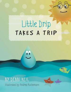 Little Drip Takes a Trip de Debbi Keil